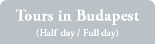 Tours in Budapest (Half day / Full day)