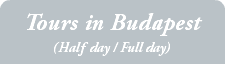 Tours in Budapest (Half day / Full day)