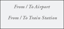 From / To Airport From / To Train Station